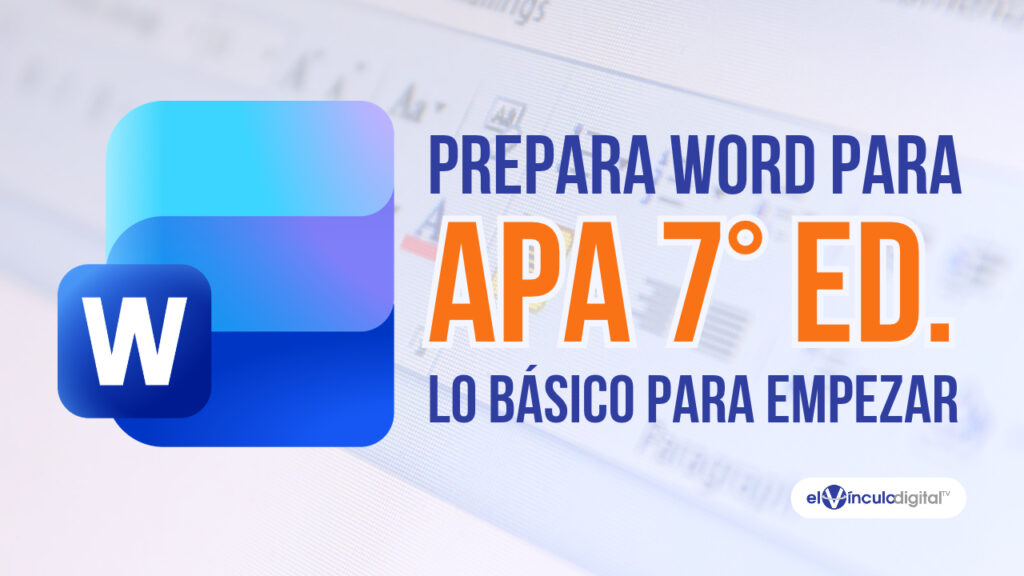 Cómo crear un documento de Word con APA 7° edición (guía completa paso a paso)